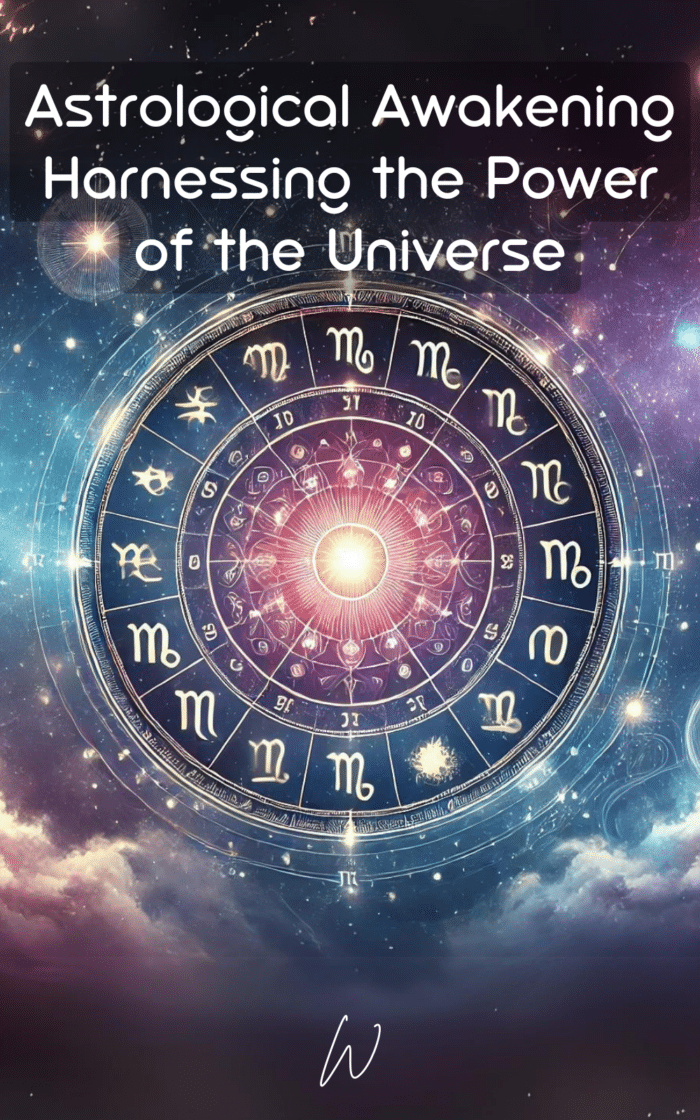 Astrological Awakening Harnessing the Power of the Universe