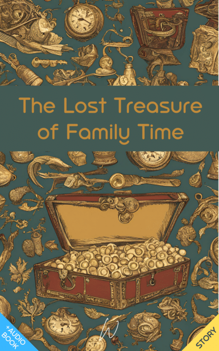 The Lost Treasure of Family Time